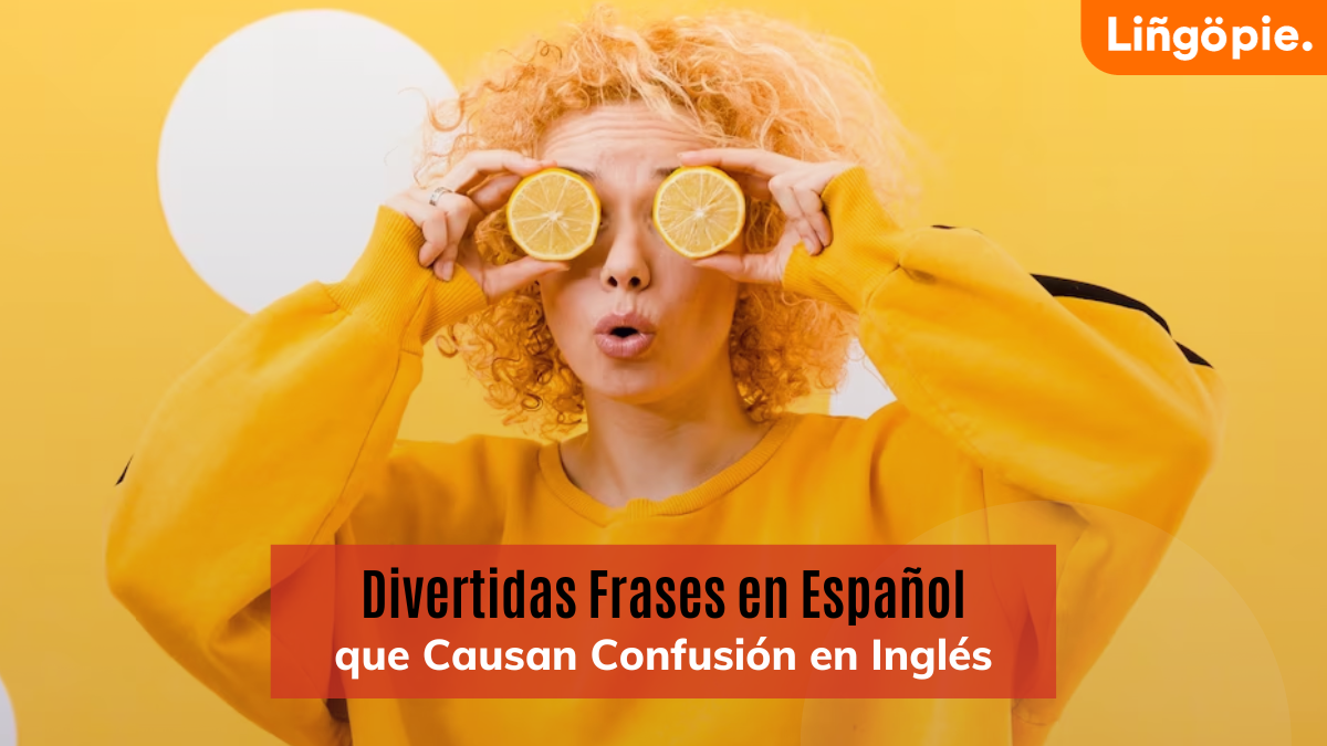 Divertidas Frases En Español Que Causan Confusión En Inglés