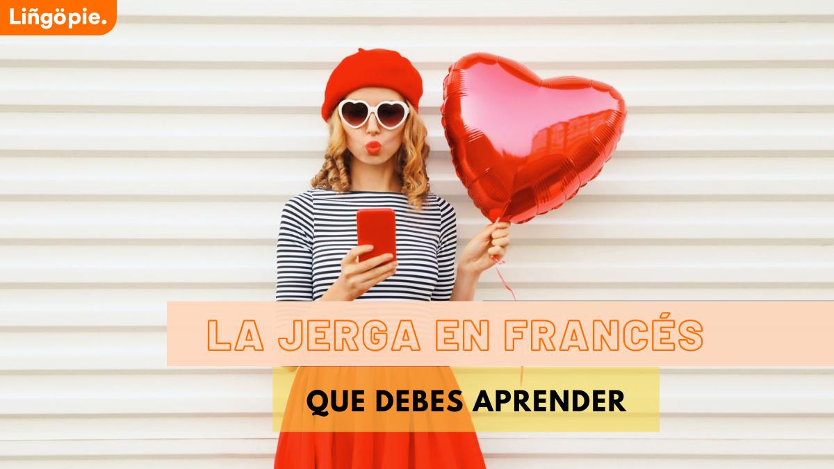 15 Palabras Y Frases de la Jerga Francesa Que Debes Aprender
