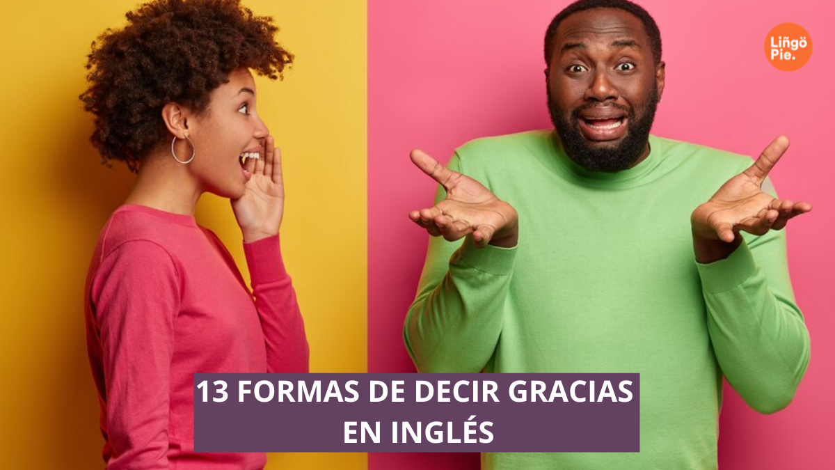 13 Formas De Decir Gracias En Inglés [Vocabulario Técnico]