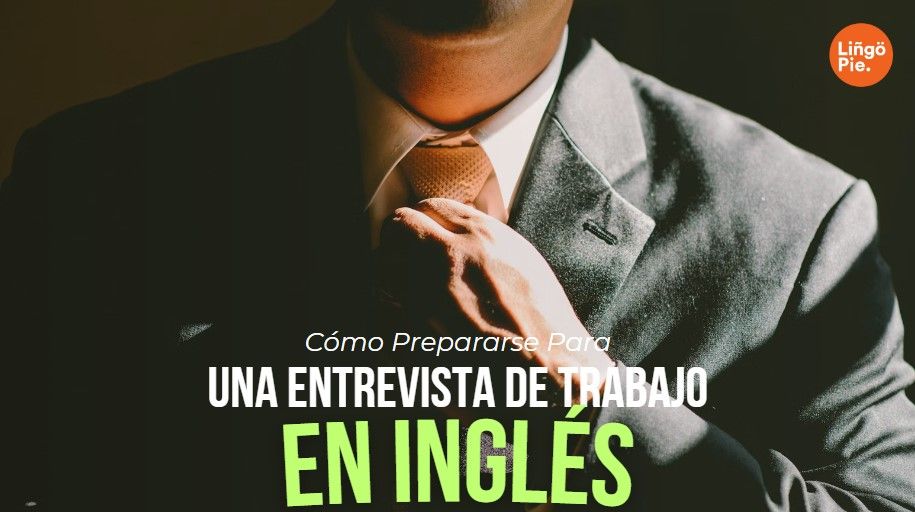 Cómo Prepararse Para Una Entrevista De Trabajo En Inglés