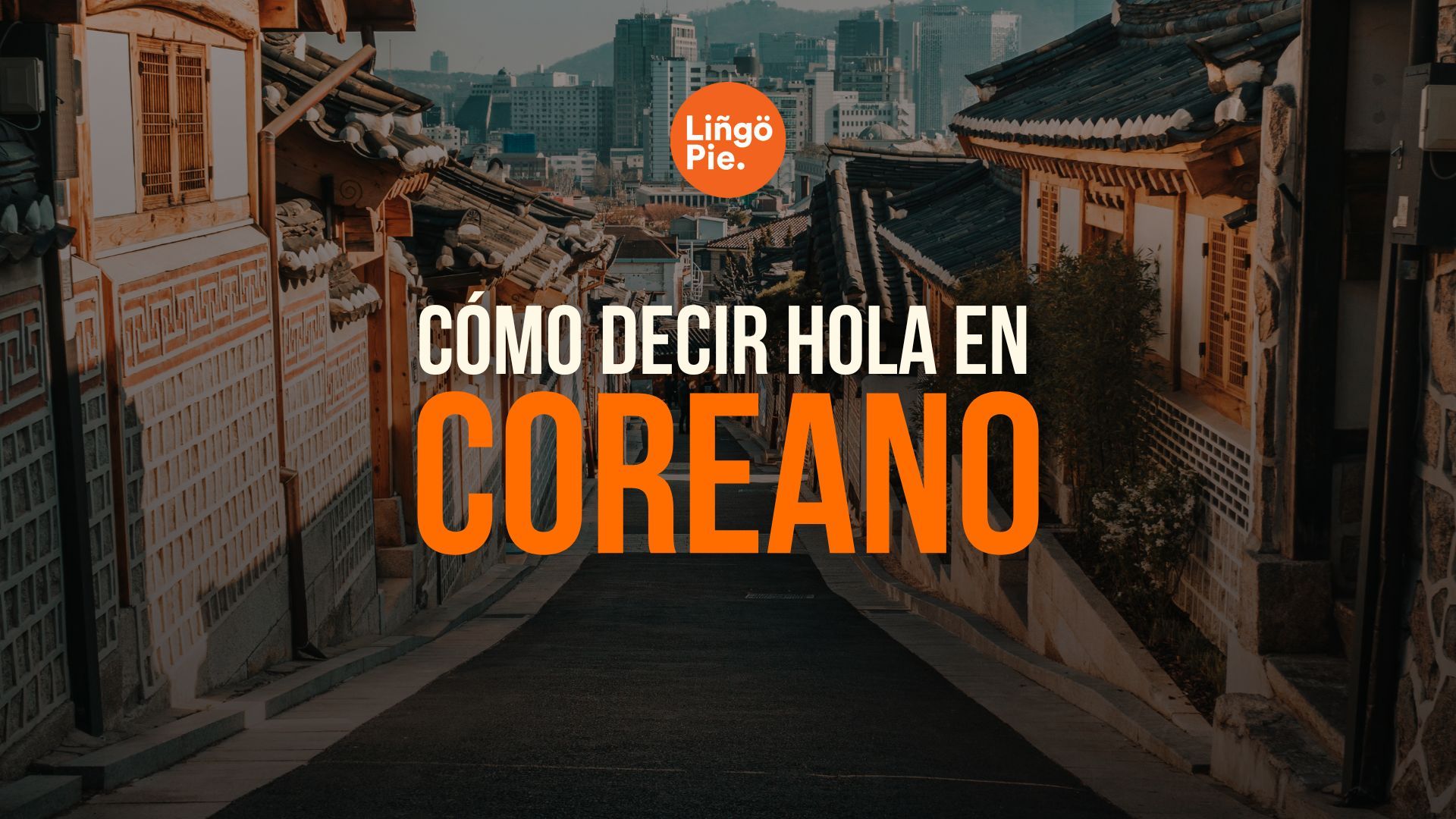 Cómo decir hola en coreano [3+ mejores saludos coreanos]