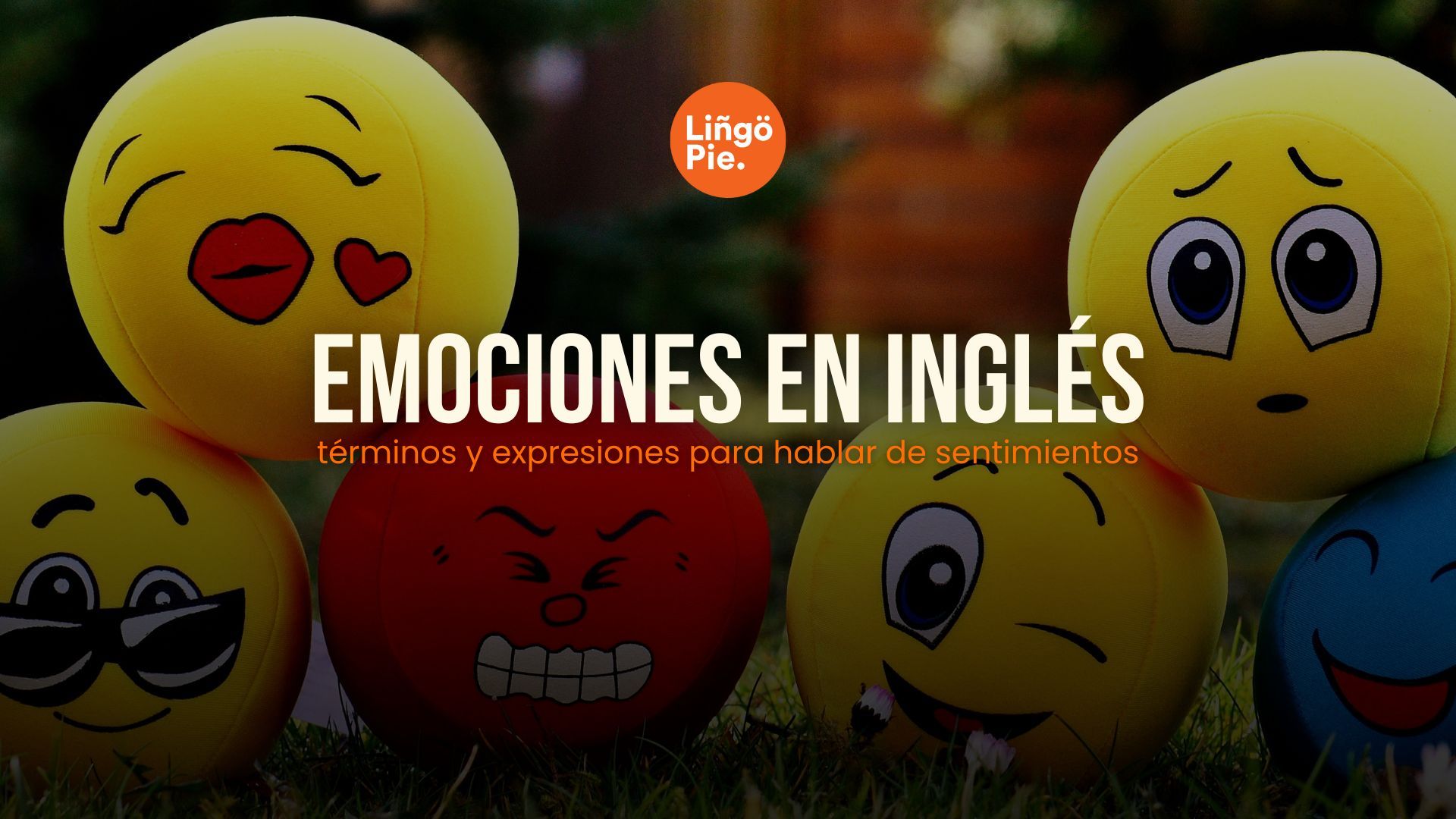 Emociones en inglés: 30+ términos y expresiones para hablar de sentimientos