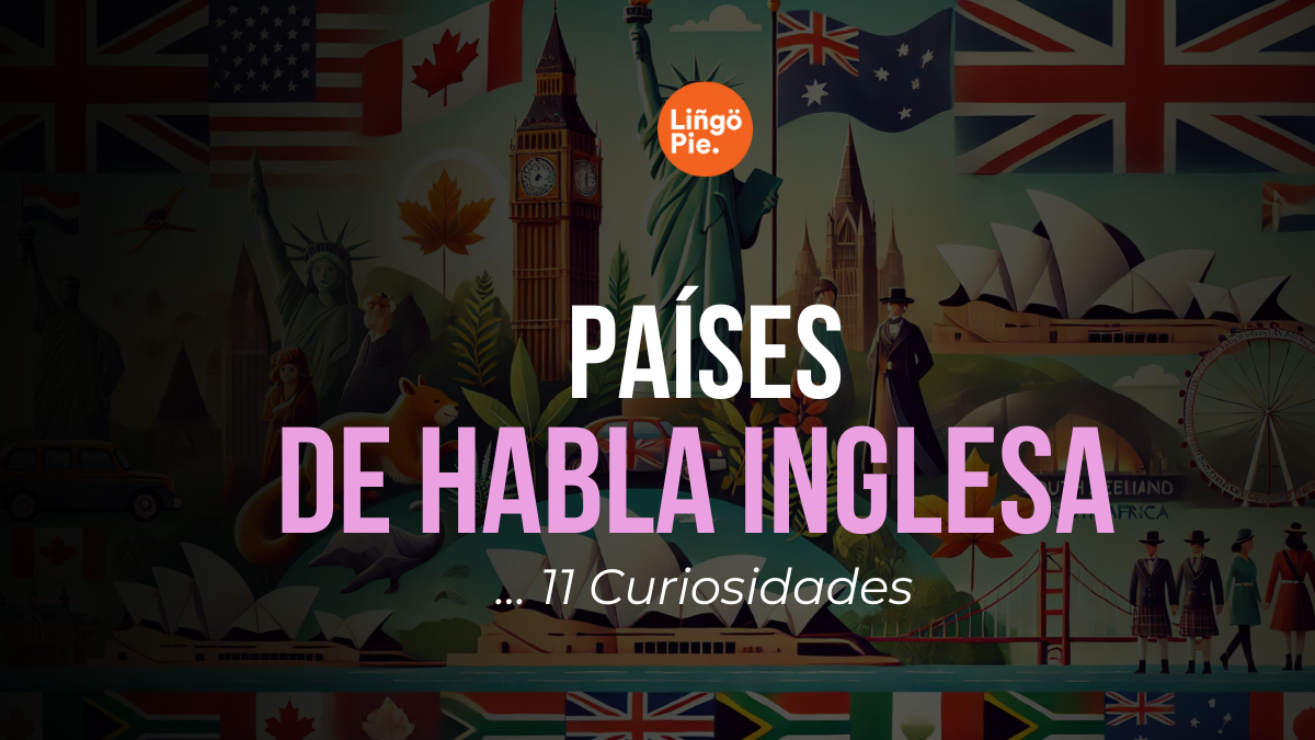 Países De Habla Inglesa [11 Curiosidades Que Necesitas Saber]