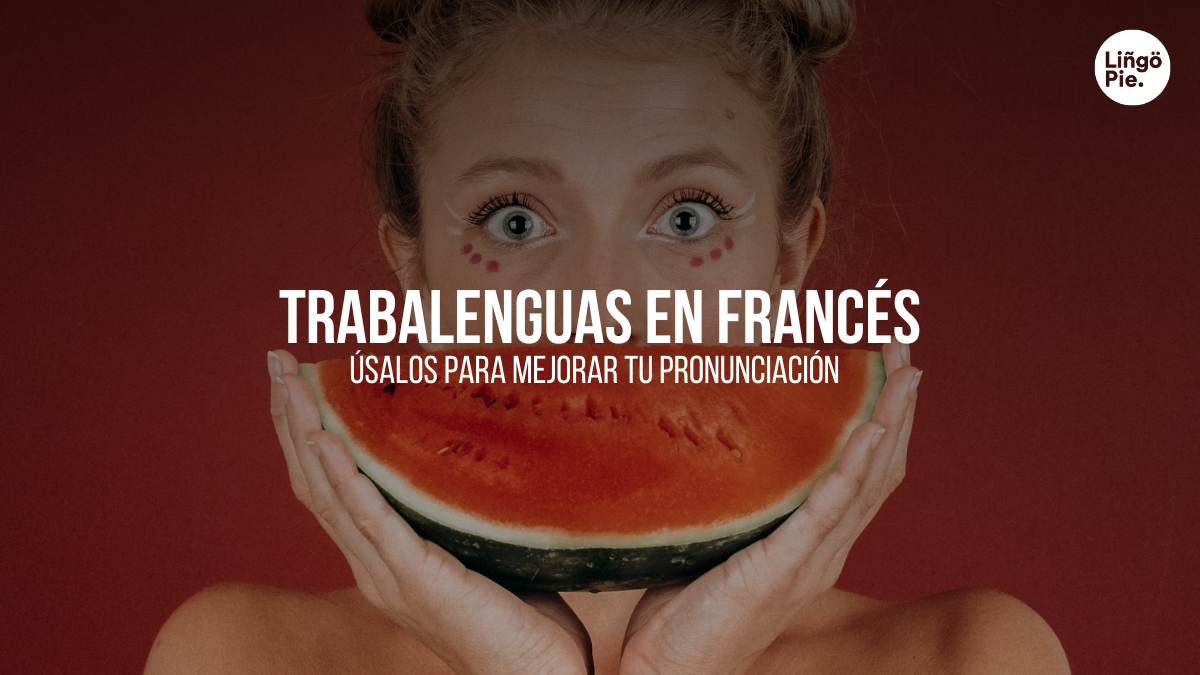 Cómo Utilizar Los Trabalenguas En Francés Para Mejorar Tu Pronunciación