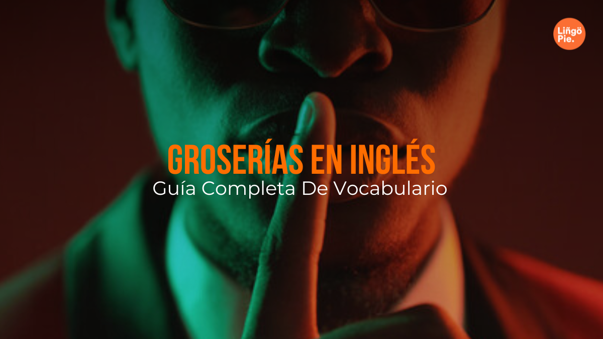 Aprende +15 Groserías en Inglés [Guía Completa]