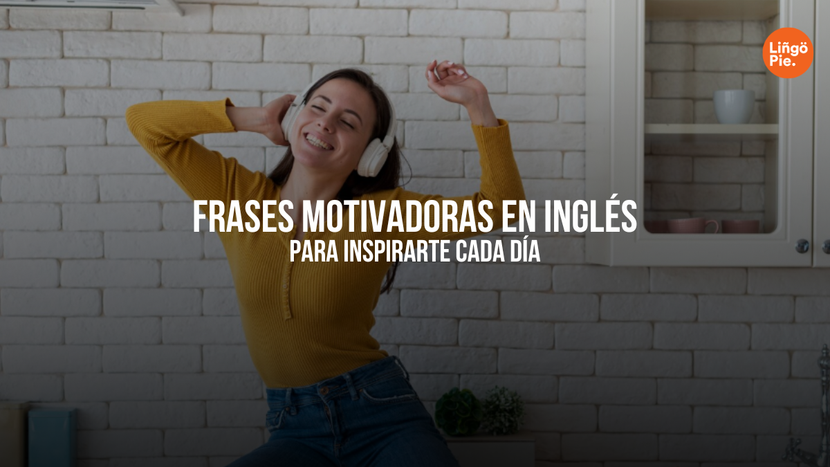35 Frases Motivadoras En Inglés Para Inspirarte Cada Mañana