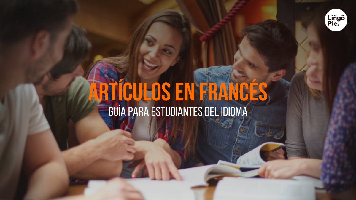 Artículos En Francés [Guía Definitiva Para Estudiantes Del Idioma]