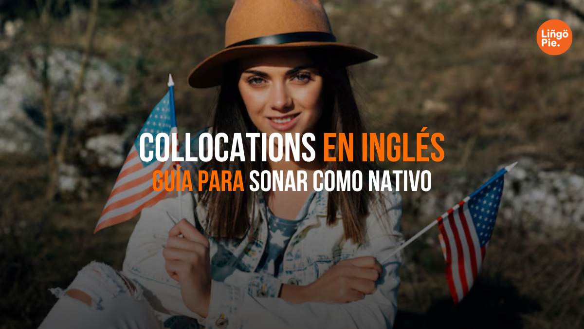 75+ Collocations En Inglés Que Te Harán Sonar Como Un Nativo