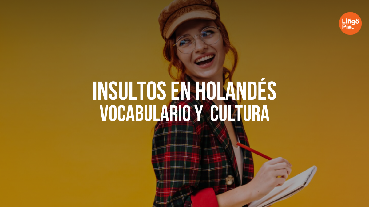Insultos En Holandés [Guía De Vocabulario, Humor Y Cultura]