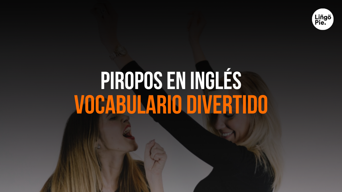 Los Mejores Piropos En Inglés Y Cómo Usarlos Correctamente