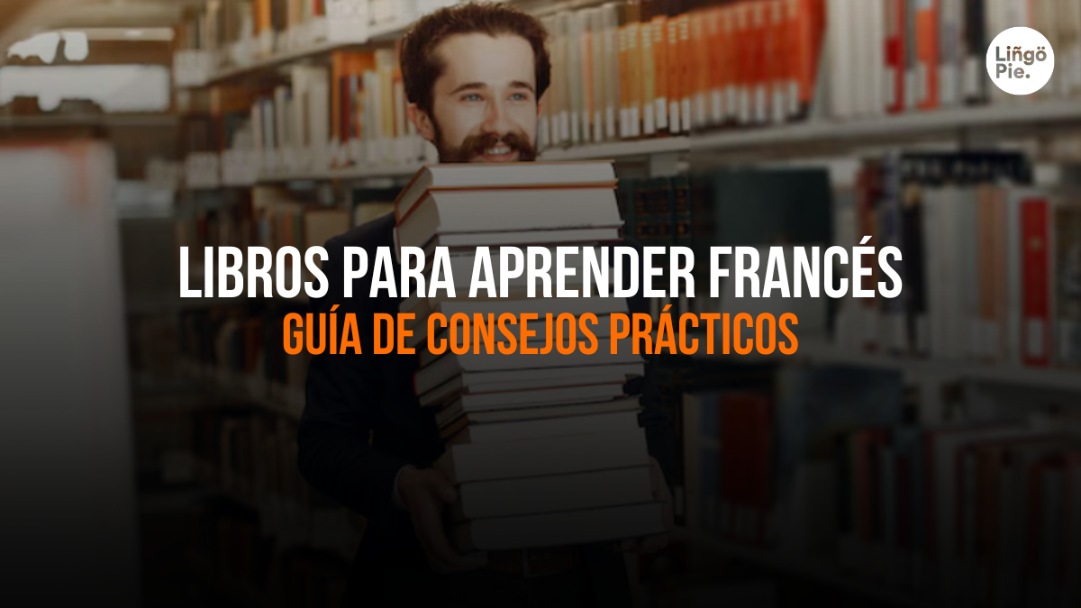 7 Libros Para Aprender Francés Y Cómo Llevarlo A La Práctica
