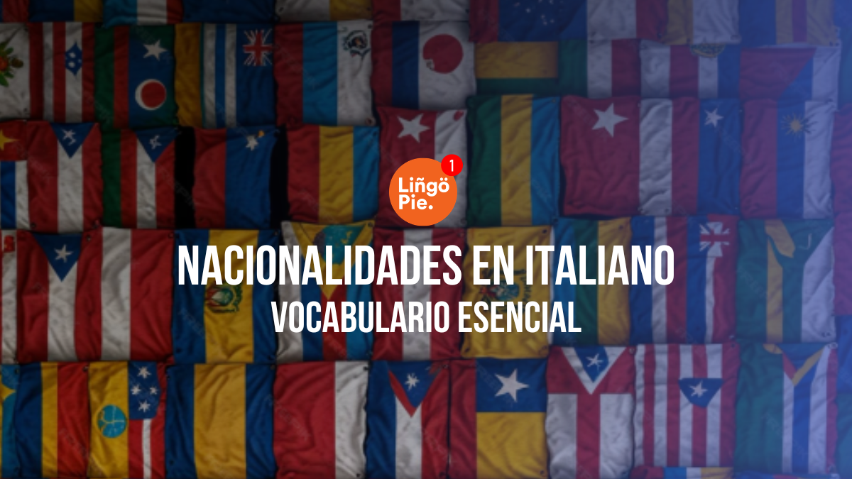 Nacionalidades En Italiano: Cómo Decir De Dónde Eres Sin Errores