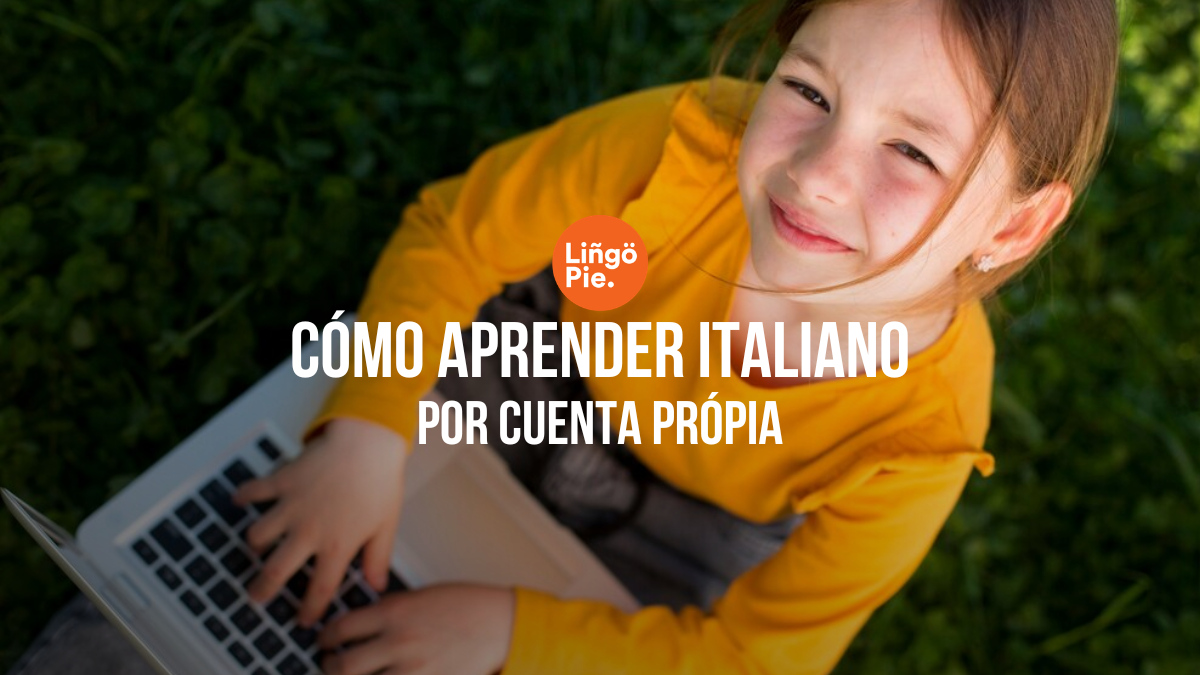 ¿Cuál Es La Mejor Manera De Aprender Italiano Por Tu Cuenta?
