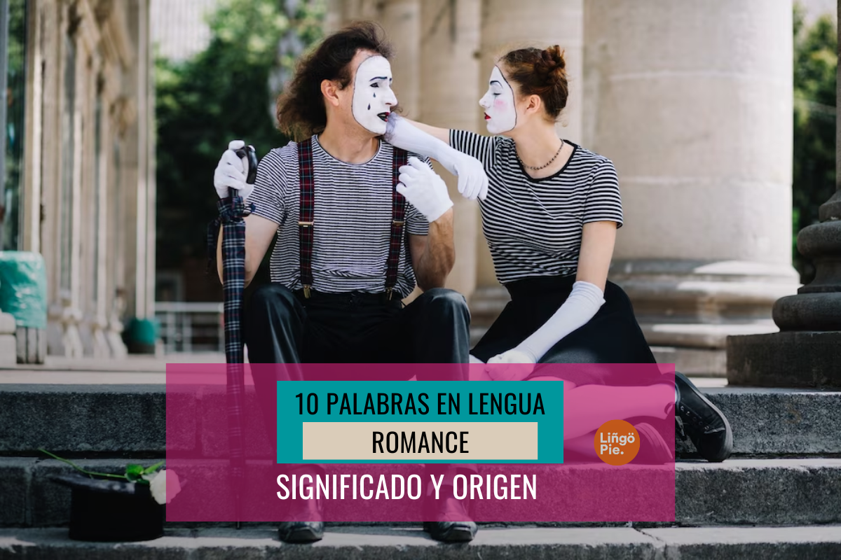 10 Palabras En Lenguas Romances: Origen Y Significado