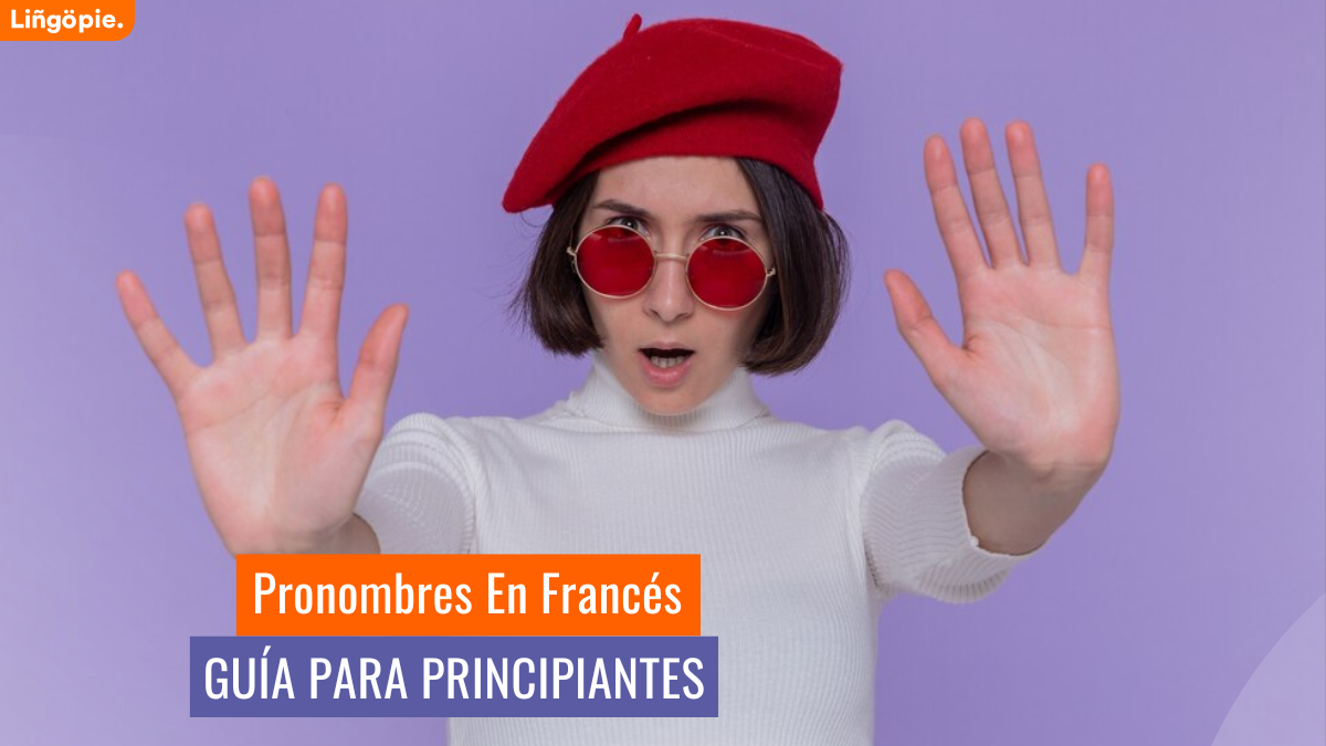 Dominando Los Pronombres En Francés [Guía Para Principiantes]