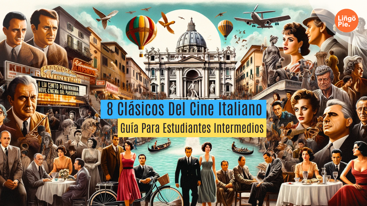 8 Clásicos Del Cine Italiano Para Estudiantes Intermedios [Guía Completa]
