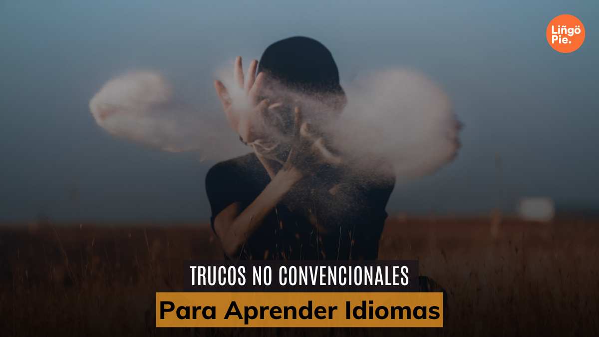 5 Trucos No Convencionales [Que Realmente Funcionan]  Para Aprender Idiomas