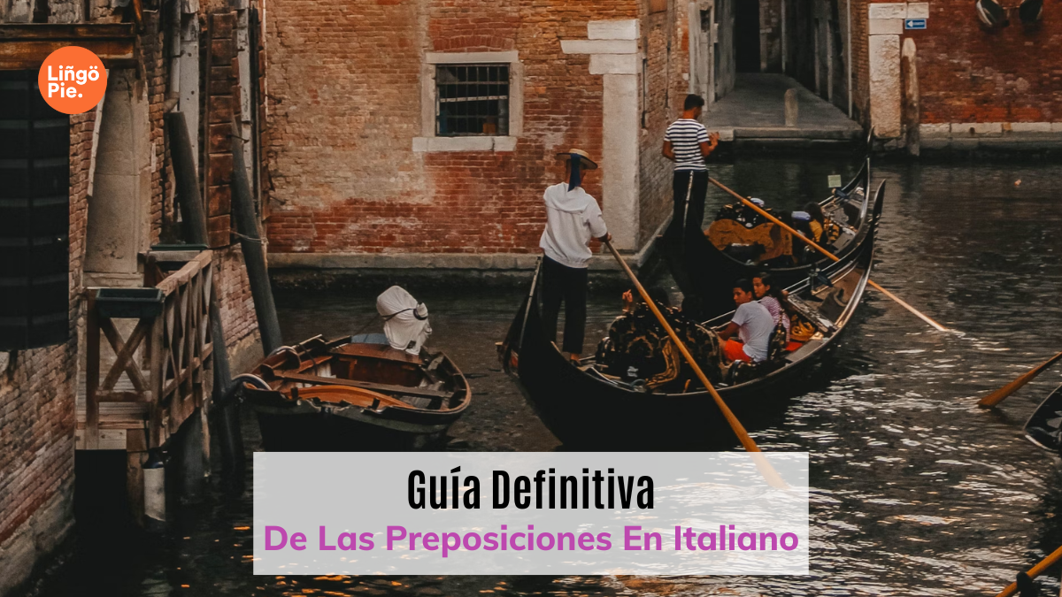La Guía Definitiva De Las Preposiciones En Italiano