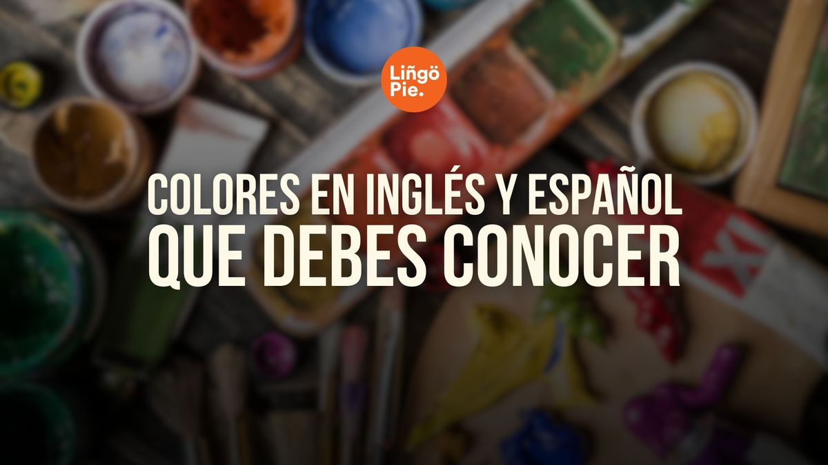 Los 36+ Colores en Inglés y Español que Debes Conocer