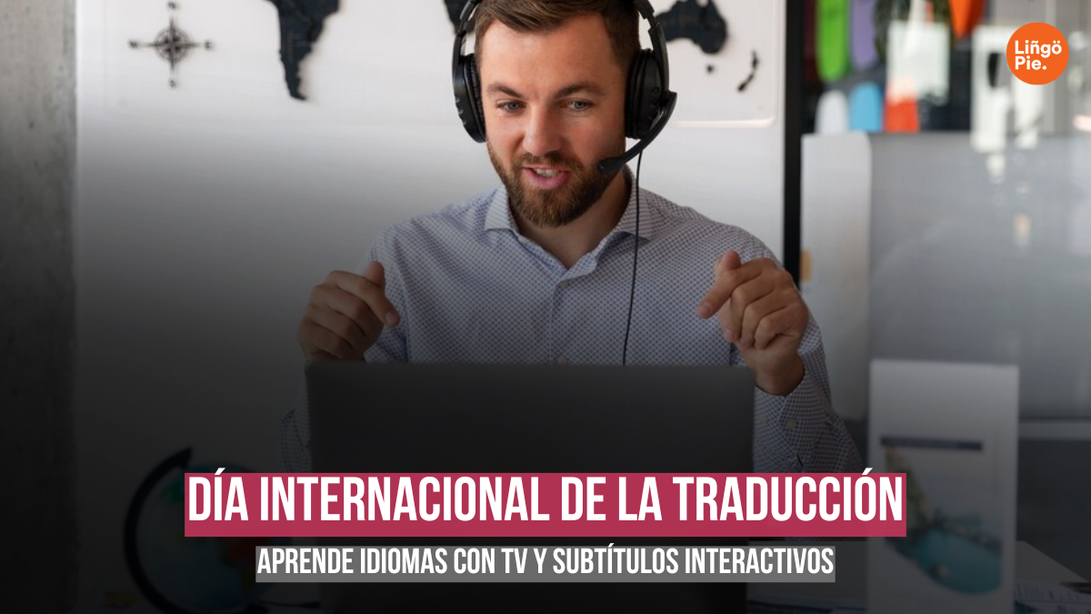 Día Internacional de la Traducción [Aprende Idiomas Con TV Y Subtítulos Interactivos]