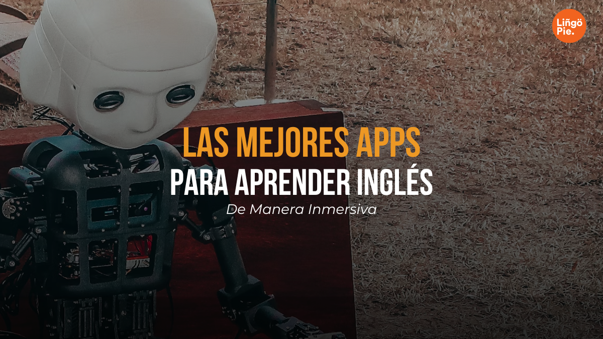 Las 13 Mejores Apps Para Aprender Inglés [Guía Inmersiva]