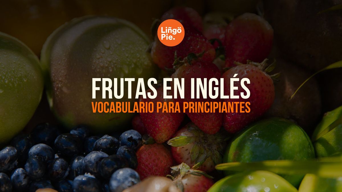 Más de 100 frutas en inglés: vocabulario para principiantes