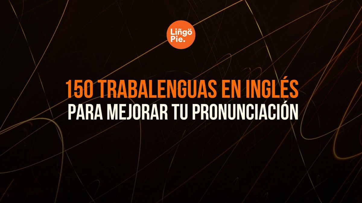 150 Trabalenguas en inglés para mejorar tu pronunciación