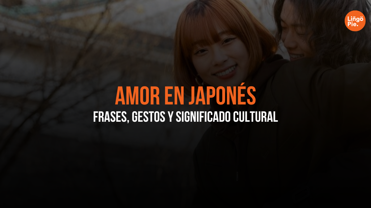 Amor En Japonés: [Frases, Gestos y Significado Cultural]