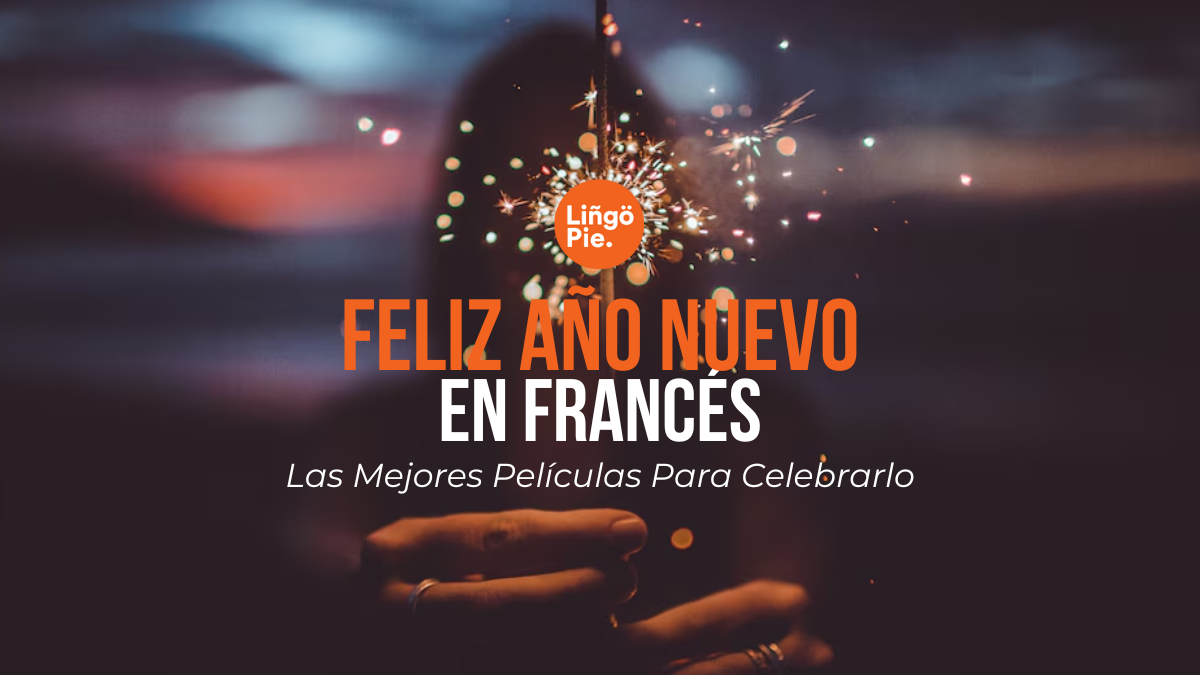 Feliz Año Nuevo En Francés + Las 3 Mejores Películas Para Celebrarlo