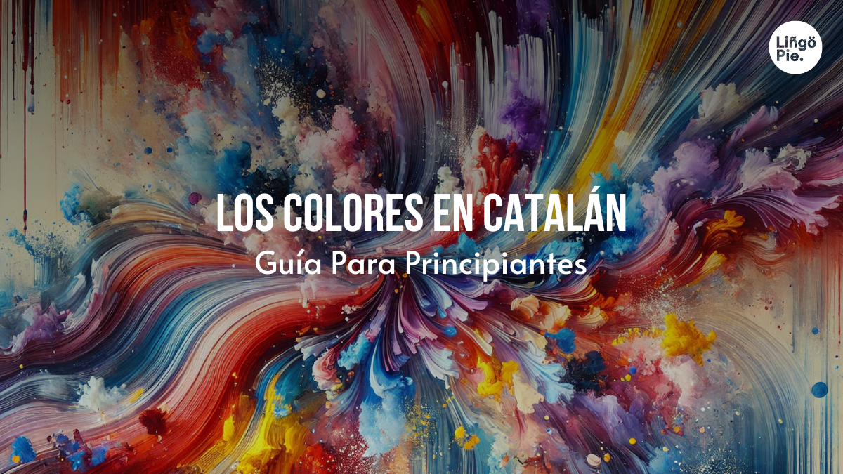 Los Colores En Catalán: [Guía Básica Para Principiantes]