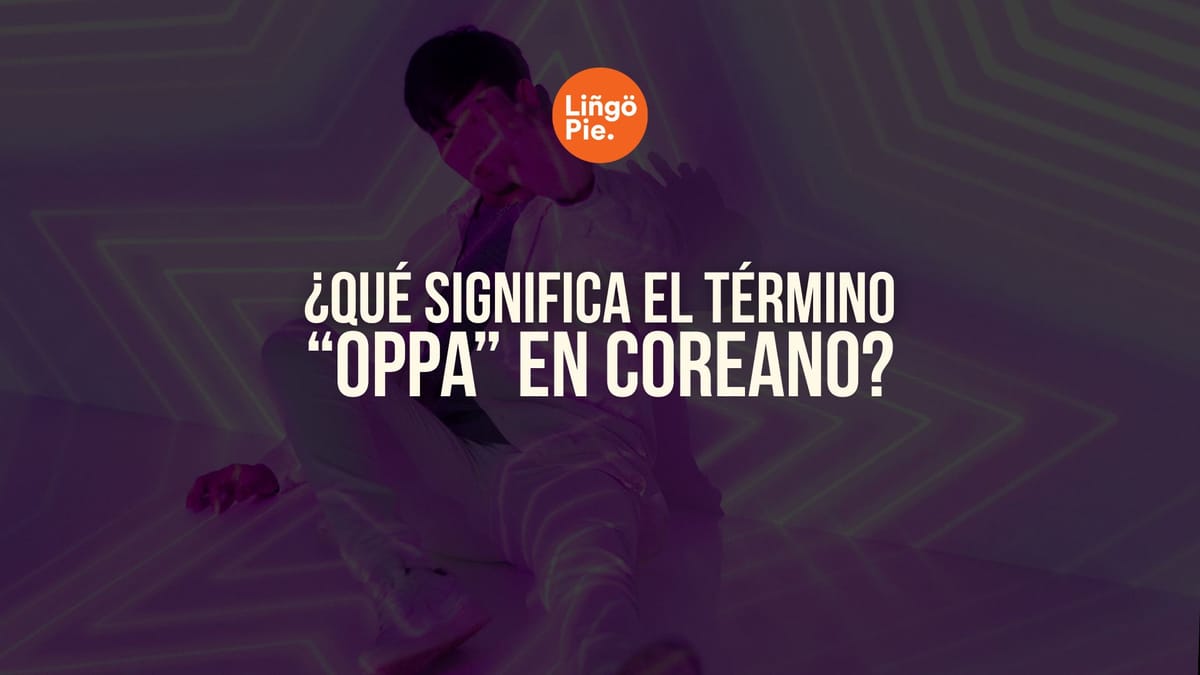 ¿Qué Significa El Término “Oppa” En Coreano?