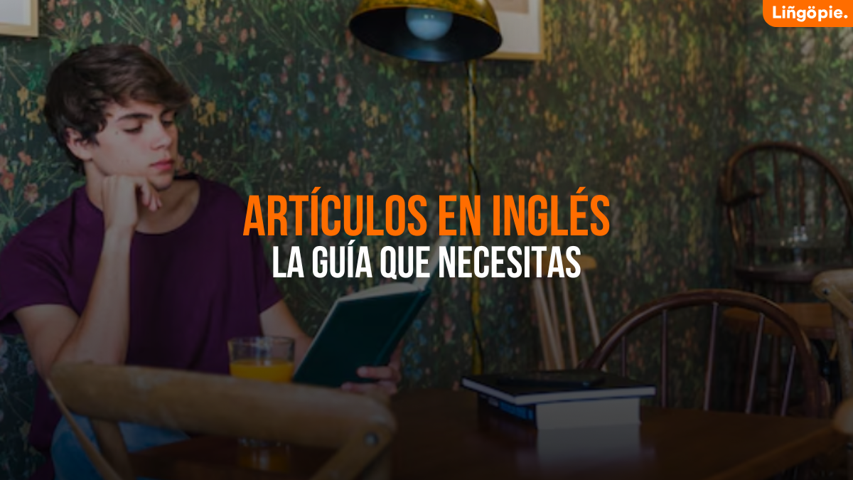 Artículos En Inglés [La Guía Que Todo Estudiante Necesita]