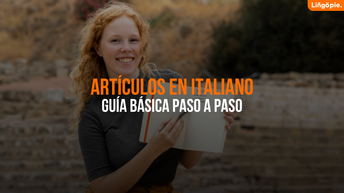 Guía Básica De Los Artículos En Italiano [Uso Correcto Paso A Paso]