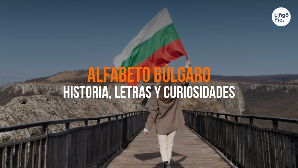 Alfabeto Búlgaro [Historia, Letras y Curiosidades Para Aprenderlo Fácil]