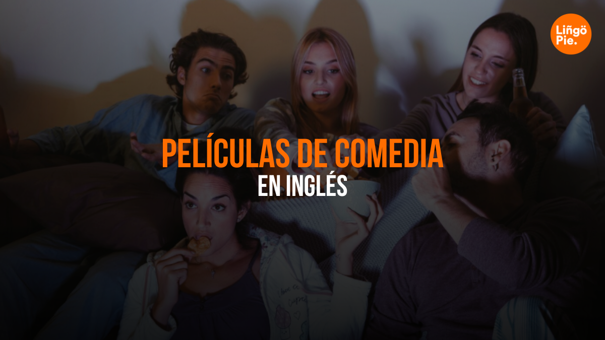 5 Películas De Comedia En Inglés Para Practicar Y Subir De Nivel