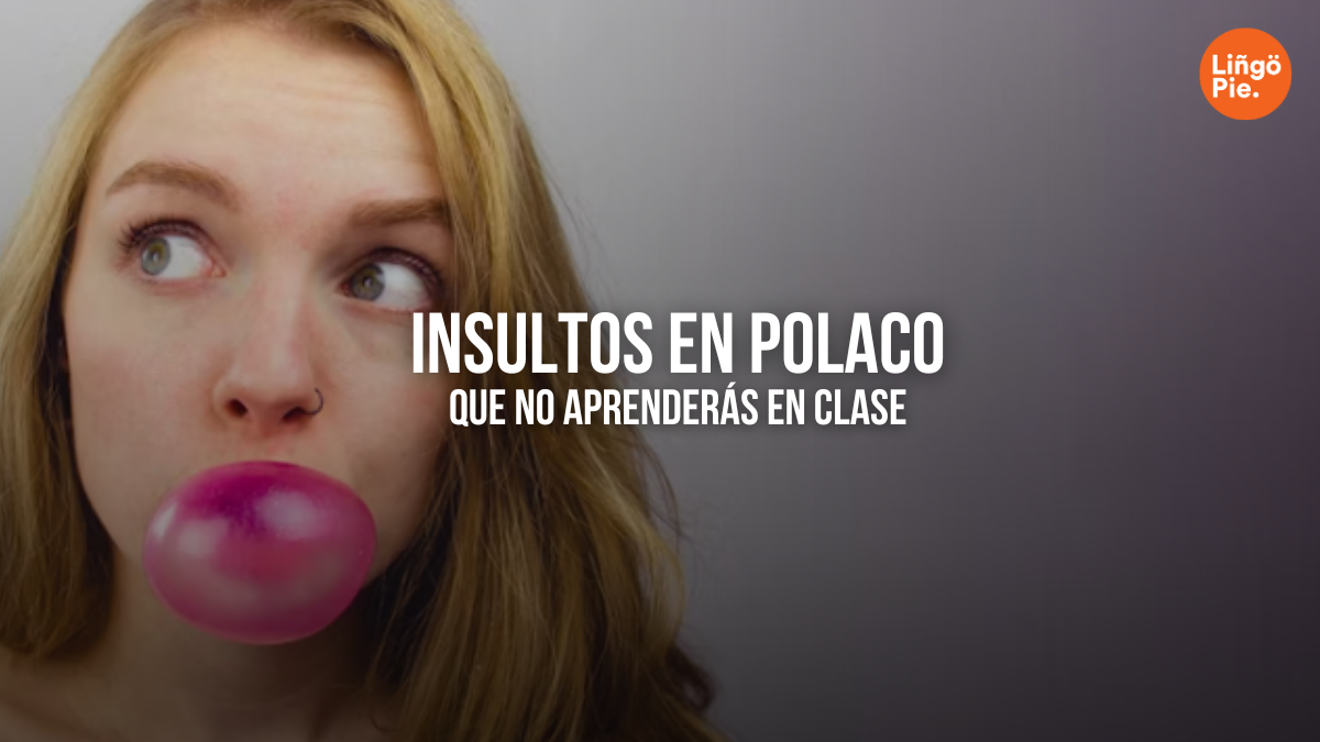17 Insultos En Polaco Que No Aprenderás En Clase