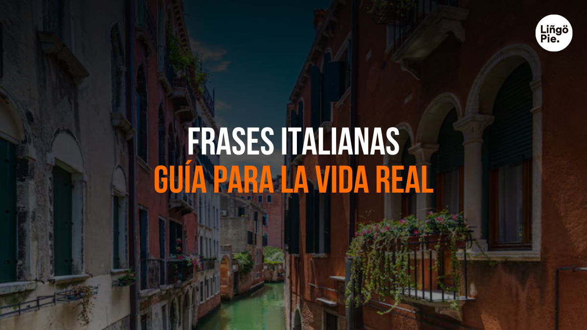 Las +30 Frases Italianas Más Conocidas y Cómo Usarlas en la Vida Real
