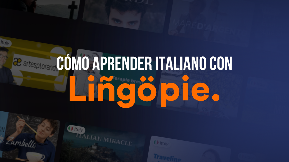 Cómo Aprender Italiano Con Lingopie A Través De La Cultura Pop