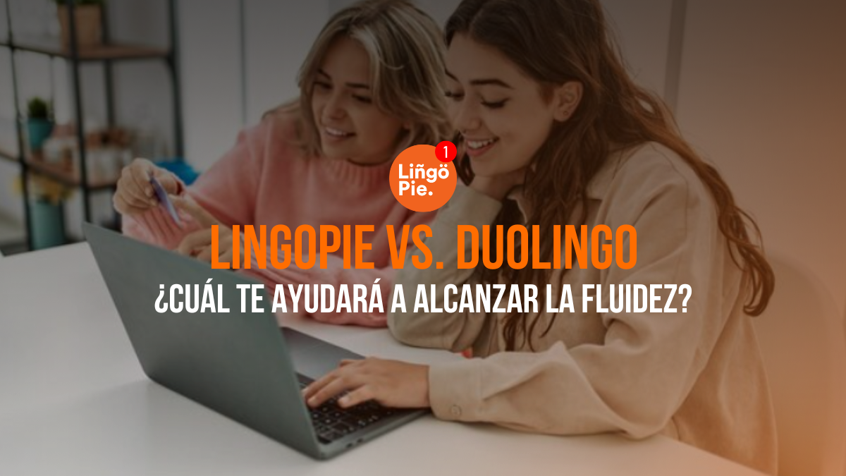 Lingopie Vs Duolingo [¿Cuál Te Ayudará A Alcanzar La Fluidez Que Deseas?]
