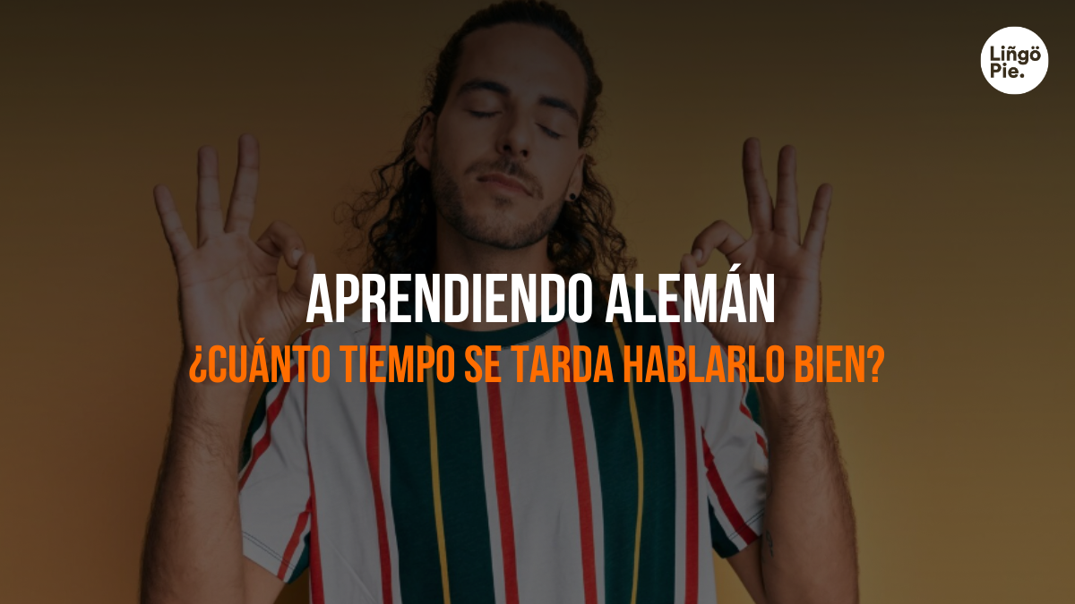 ¿Cuánto Tiempo Se Tarda En Aprender Alemán Y Hablarlo Bien?