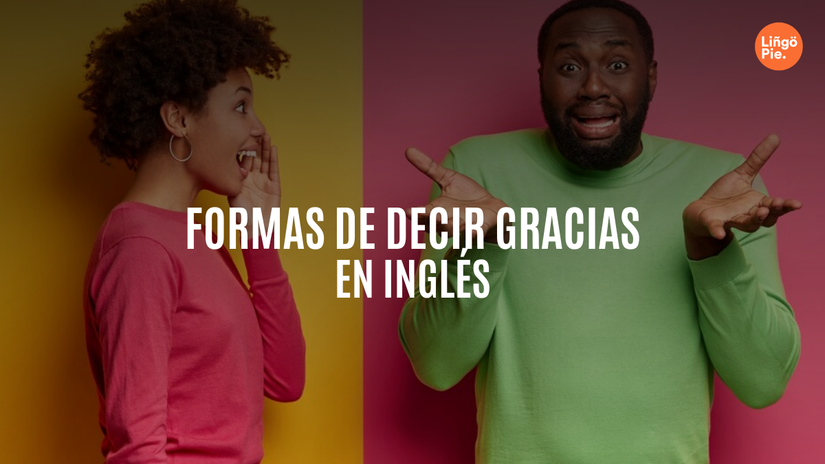 13 Formas De Decir Gracias En Inglés [Vocabulario Técnico]