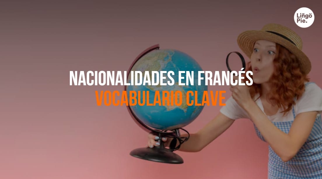 50 Nacionalidades En Francés Que Debes Conocer Para Empezar
