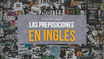 Cómo Usar Las Preposiciones En Inglés [Guía de Uso]