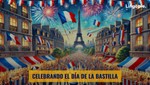 Día de la Bastilla: Una Puerta a La Cultura Y Lengua Francesa