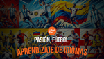 Pasión, Fútbol Y Aprendizaje De Idiomas [Copa América  - Eurocopa 2024]