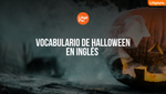 Vocabulario De Halloween En Inglés [Guía Para Sumergirte En El Terror]