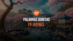 15 De Las Palabras Más Bonitas En Japonés Y Su Significado