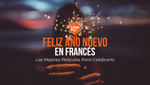 Feliz Año Nuevo En Francés + Las 3 Mejores Películas Para Celebrarlo