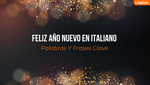 Feliz Año Nuevo En Italiano [10+ Palabras Y Frases Clave]