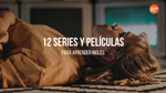 Las 12 Mejores Series Y Películas Para Aprender Inglés [Guía Completa]